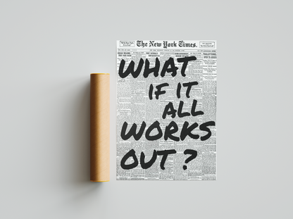 What if it All Works Out Print - Motivational Poster