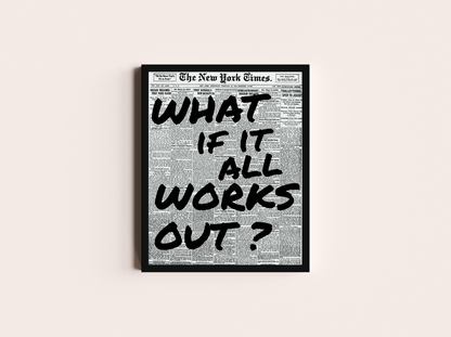 What if it All Works Out Print - Motivational Poster