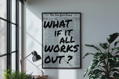 What if it All Works Out Print - Motivational Poster